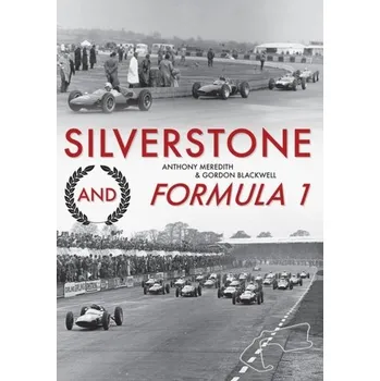 Cestování Silverstone and Formula 1 - Meredith, Anthony; Harris, Paul