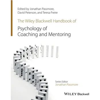 The Wiley-Blackwell Handbook of the Psychology of Coaching and Mentoring - Passmore Jonathan [EN] (2016, Taschenbuch, John Wiley And Sons Ltd)