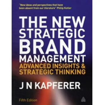 The New Strategic Brand Management - Kapferer, Jean Noel