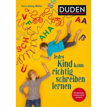 Jedes Kind kann richtig schreiben lernen - Müller, Hans-Georg