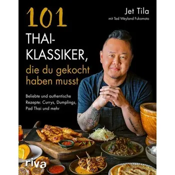 Populárně naučná literatura pro dospělé 101 Thai-Klassiker, die du gekocht haben musst - Tila, Jet