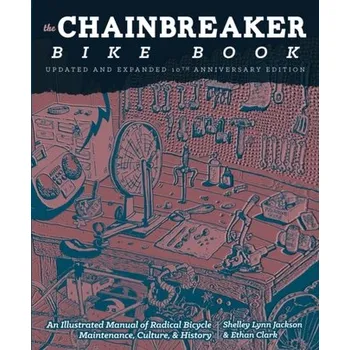 Chainbreaker Bike Book - Jackson, Shelley; Clark, Ethan
