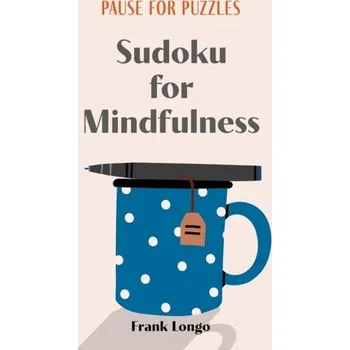 Pause for Puzzles: Sudoku for Mindfulness - Gordon Peter, Longo Frank