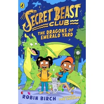 Kniha Secret Beast Club: The Dragons of Emerald Yard - Birch, Robin