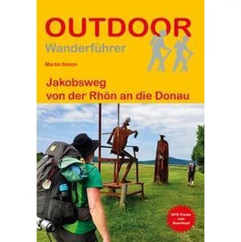 Cestování Jakobsweg von der Rhön an die Donau - Simon, Martin