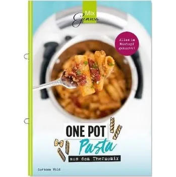One Pot Pasta aus dem Thermomix - Wild, Corinna