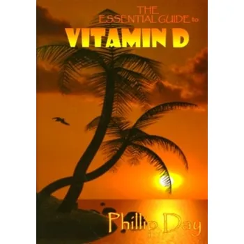 The Essential Guide to Vitamin D - Day, Phillip