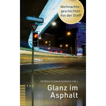 Glanz im Asphalt - Schwarzenbach, Patrick