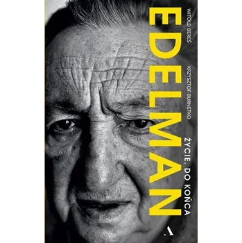 Edelman. Życie. Do końca - Bereś Witold