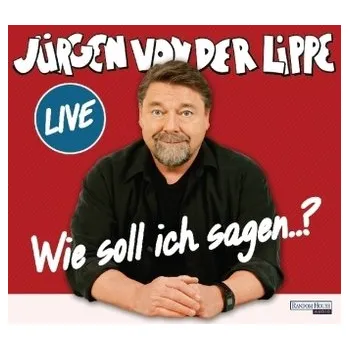 Wie soll ich sagen ..., 2 Audio-CDs - Lippe, Jürgen von der
