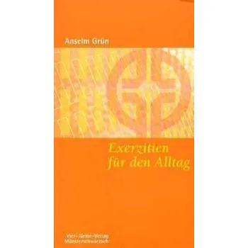 Exerzitien für den Alltag - Anselm Grün