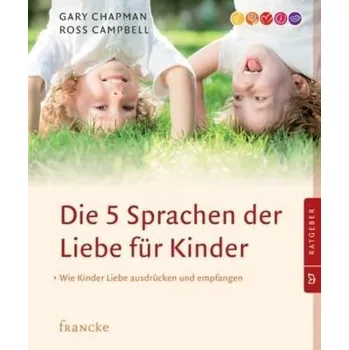 Die 5 Sprachen der Liebe für Kinder - Chapman, Gary