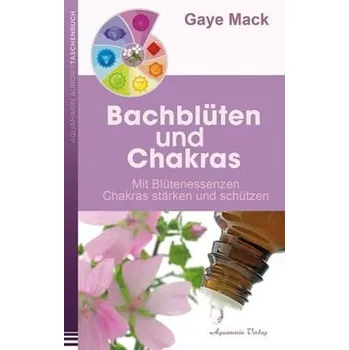 Bachblüten und Chakras - Mack, Gaye