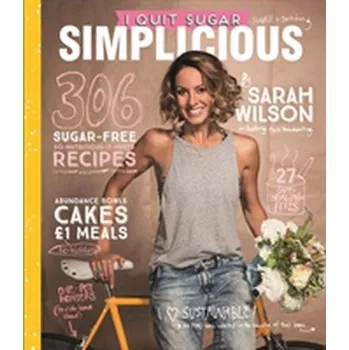 I Quit Sugar: Simplicious - Wilson Sarah