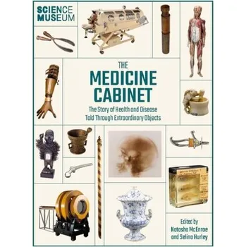 Příroda The Medicine Cabinet - McEnroe, Natasha; The Science Museum; Hurley, Selina