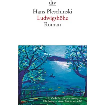 Ludwigshöhe - Pleschinski, Hans