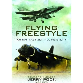 Literární biografie Flying Freestyle - Leader Squadron, Pook Jerry [EN] (2022, Brožovaná / brožovaná, Pen & Sword Books Ltd)