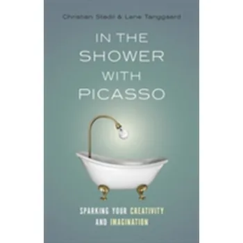 In the Shower with Picasso - Stadil, Christian; Tanggaard, Lene