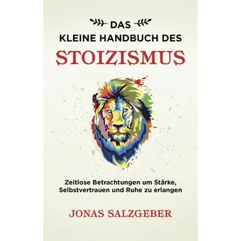 Das kleine Handbuch des Stoizismus - Salzgeber, Jonas
