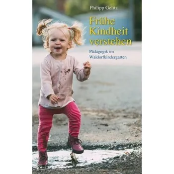 Frühe Kindheit verstehen - Gelitz, Philipp