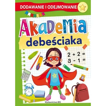 První čtění Akademia debeściaka. Dodawanie i odejmowanie - opracowanie zbiorowe