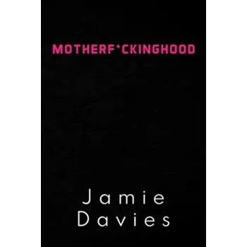 Osobní rozvoj Motherf*ckinghood - Davies, Jamie A.