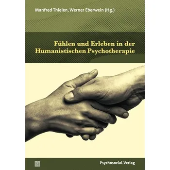 Fühlen und Erleben in der Humanistischen Psychotherapie - Thielen, Manfred