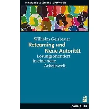 Reteaming und Neue Autorität - Geisbauer, Wilhelm