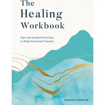Populárně naučná literatura pro dospělé The Healing Workbook - Marples, Amanda