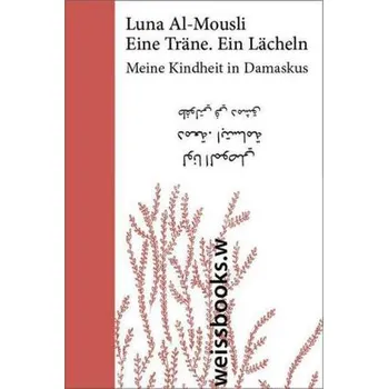 Literární biografie Eine Träne. Ein Lächeln - Al-Mousli, Luna