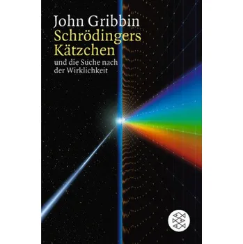 Přírodní věda Schrödingers Kätzchen und die Suche nach der Wirklichkeit - Gribbin, John