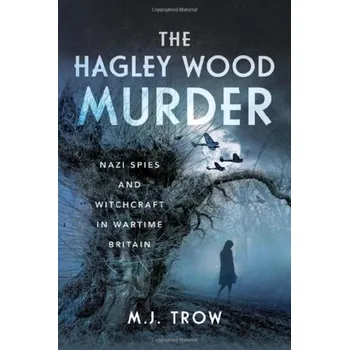 The Hagley Wood Murder - Trow, Mei
