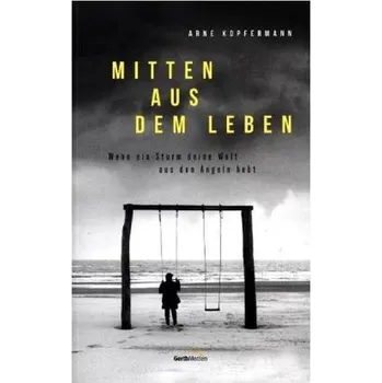 Literární biografie Mitten aus dem Leben - Kopfermann, Arne