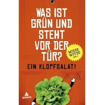 Was ist grün und steht vor der Tür? Ein Klopfsalat! - Golluch, Norbert