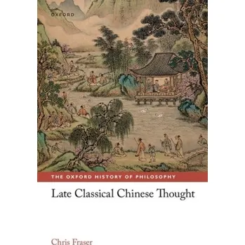 Populárně naučná literatura pro dospělé Late Classical Chinese Thought - Bruce Fraser