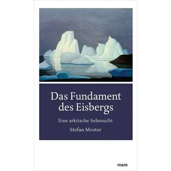 Literární cestopis Das Fundament des Eisbergs - Moster, Stefan