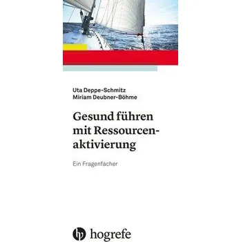 Gesund führen mit Ressourcenaktivierung - Deppe-Schmitz, Uta