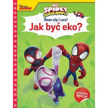 Baw się i ucz! Jak być eko? Marvel Spidey... - Siwak Ilona