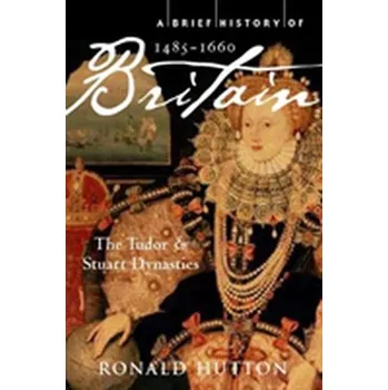 A Brief History of Britain 1485-1660 - Hutton, Ronald