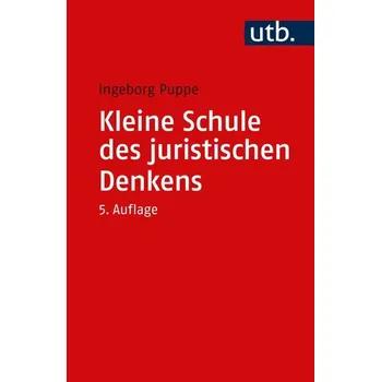 Kleine Schule des juristischen Denkens - Puppe, Ingeborg [DE] (2023, Brožovaná, UTB GmbH)