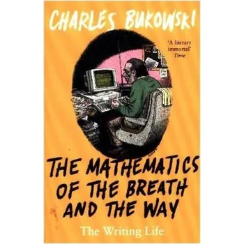 The Mathematics of the Breath and the Way - Bukowski, Charles