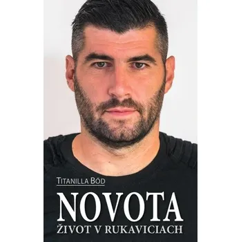 Novota – Život v rukaviciach - Bőd Titanilla