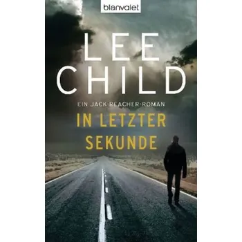 In letzter Sekunde - Lee Child