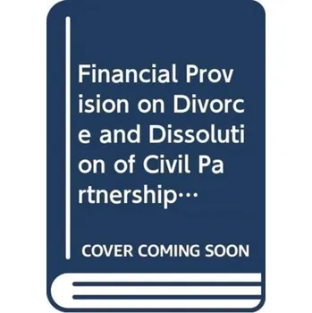 Financial Provision on Divorce and Dissolution of Civil Partnerships - Bayley, Alan; McCall, Ruth