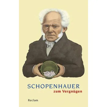 Schopenhauer zum Vergnügen - Arthur Schopenhauer