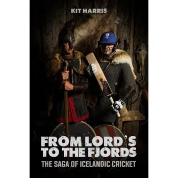 From Lord's to the Fjords - Harris, Kit