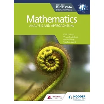 Matematika Mathematics for the IB Diploma: Analysis and approaches HL - Fannon, Paul; Kadelburg, Vesna; Woolley, Ben; Ward, Stephen