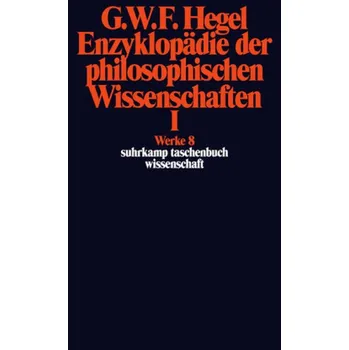 Enzyklopädie der philosophischen Wissenschaften im Grundrisse (1830). Tl.1 - Hegel, Georg Wilhelm Friedrich
