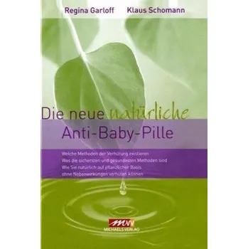 Die neue natürliche Anti-Baby-Pille - Garloff, Regina