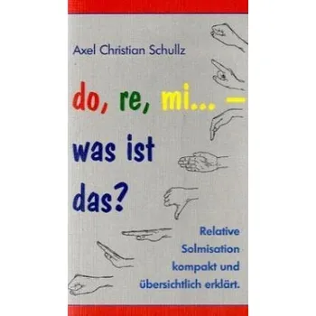 do, re, mi... - was ist das? - Schullz, Axel Chr.